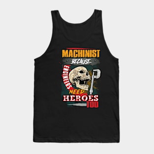 Machinist because engineers need heroes too Tank Top